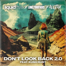 LIQUIDFIVE X LONELYBROTHERS X ALLTAG - DON'T LOOK BACK 2.0 (FEAT. KUSH RUST)